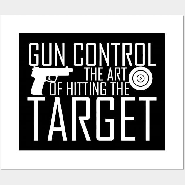 Gun Control The Art Of Hitting The Target Wall Art by Jhonson30